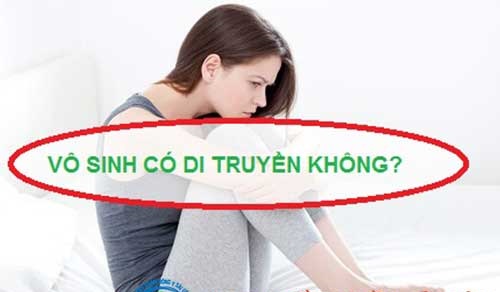 benh-vo-sinh-co-di-truyen-khong-1 vo-sinh-co-di-truyen-khong